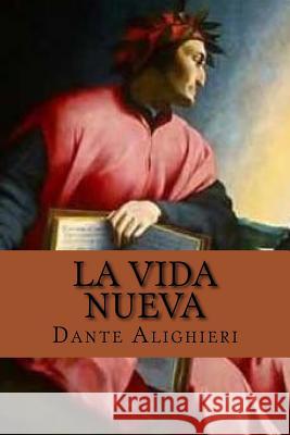 La Vida Nueva (Spanish Edition) Dante Alighieri Yordi Abreu 9781518722639 Createspace