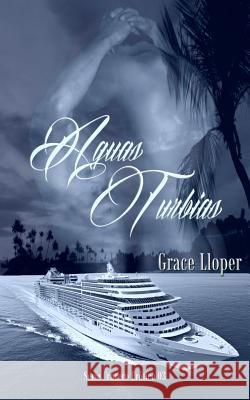 Aguas Turbias Grace Lloper 9781518722936 Createspace