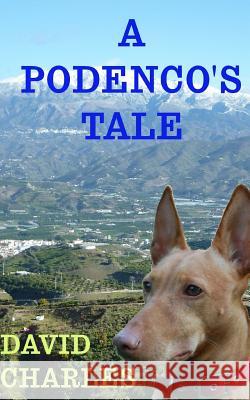 A Podenco's Tale David Charles 9781518723087