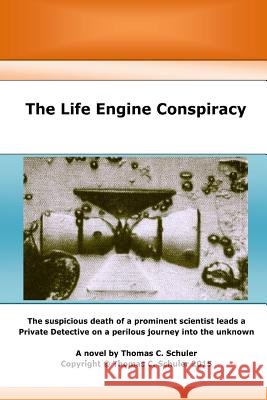 The Life Engine Conspiracy Thomas C. Schuler 9781518724237