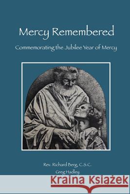 Mercy Remembered: Commemorating the Jubilee Year of Mercy proclaimed by Pope Francis Hadley, Greg 9781518724428