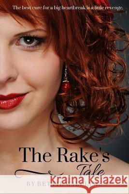 The Rake's Tale Bettie Williams 9781518725395 Createspace