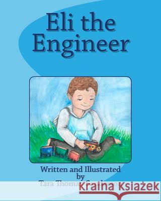 Eli the Engineer Tara Thomas-Sanderson Tara Thomas-Sanderson 9781518725647