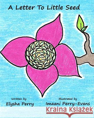 A Letter To Little Seed Perry-Evans, Imaani 9781518726927 Createspace