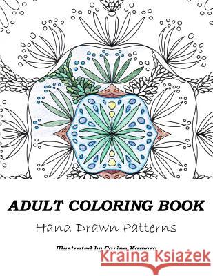 Adult Coloring Book: Hand drawn Patterns Grace, Carina 9781518728327