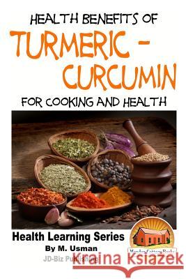 Health Benefits of Turmeric - Curcumin For Cooking and Health Davidson, John 9781518729997