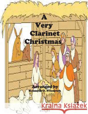 A Very Clarinet Christmas Kenneth Friedrich 9781518730870 Createspace