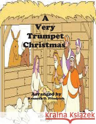 A Very Trumpet Christmas Kenneth Friedrich 9781518731037 Createspace