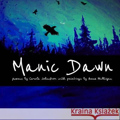 Manic Dawn: Poems About Shape Shifters: Goddesses, Bag Ladies, Fairies, and Crows Skanne, Caroline 9781518731303 Createspace Independent Publishing Platform