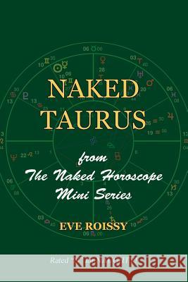 Naked Taurus: from The Naked Horoscope Mini Series Roissy, Eve 9781518731389 Createspace Independent Publishing Platform