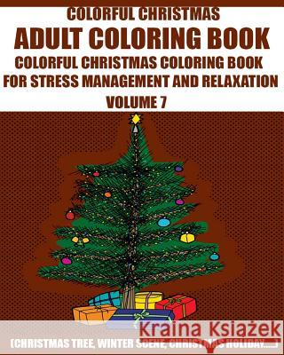 Adams Adult Coloring Book: : Adult Colorful Christmas Coloring Book for Stress Management and Relaxation (Christmas tree, winter scene, Christmas Book, Adult Coloring 9781518732805
