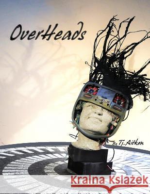 OverHeads Aitken, Tj 9781518733611 Createspace Independent Publishing Platform