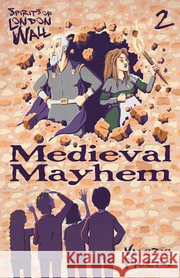 Medieval Mayhem: Book Two of the series 'Spirits of London Wall' Faiers, Valerie 9781518733802