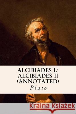 ALCIBIADES I/ ALCIBIADES II (annotated) Jowett, Benjamin 9781518734489