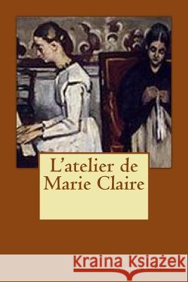 L'atelier de Marie Claire Audoux, Marguerite 9781518734625 Createspace