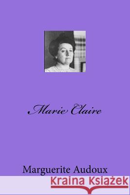 Marie Claire MD Marguerite Audoux 9781518735059 Createspace