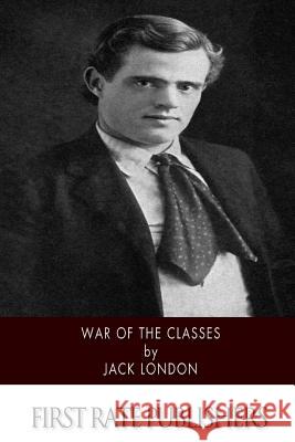 War of the Classes Jack London 9781518737183 Createspace
