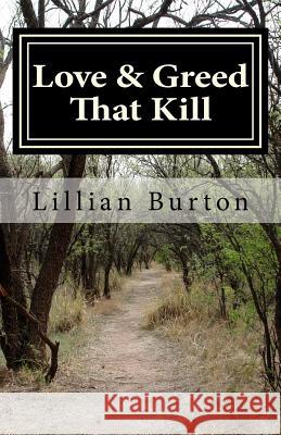 Love & Greed That Kill: How Plant Poisoning Is Covertly Being Portrayed As Voodoo. Burton, Lillian 9781518737237 Createspace Independent Publishing Platform