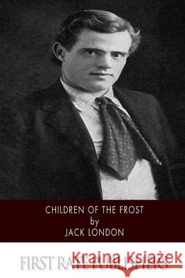 Children of the Frost Jack London 9781518738111 Createspace