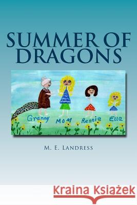 Summer of Dragons M. E. Landress 9781518739255 Createspace Independent Publishing Platform