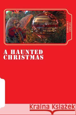 A haunted christmas: haunted Fowles, Barbara a. 9781518739262 Createspace