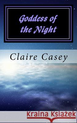 Goddess of the Night Claire Casey 9781518742002