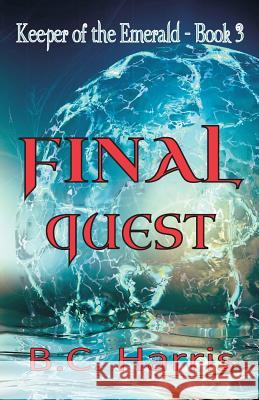 Final Quest B. C. Harris 9781518742064 Createspace