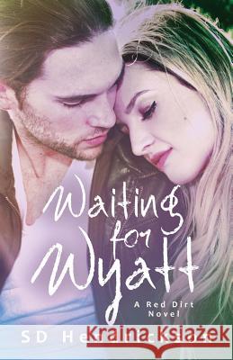 Waiting for Wyatt: A Red Dirt Novel Sd Hendrickson 9781518742996