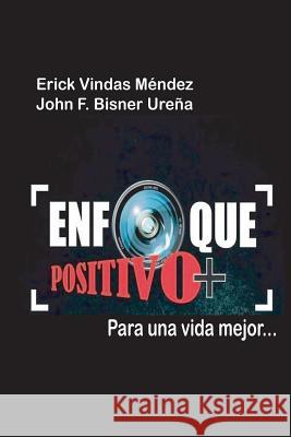 Enfoque Positivo: Plus MR Erick a. Vinda MR John F. Bisne 9781518743504 Createspace Independent Publishing Platform