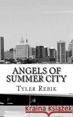 Angels of Summer City Tyler Rebik 9781518743818