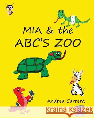 Mia & the ABC's Zoo Carrera, Andrea 9781518745188 Createspace