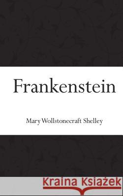 Frankenstein Mary Wollstonecraft Shelley 9781518746666 Createspace