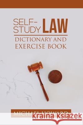 Self-Study Law Dictionary and Exercise Book Michael Howard 9781518748295 Createspace