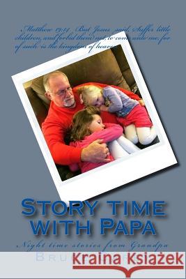 Story Time with Papa MR Bruce Allen Carey 9781518748554