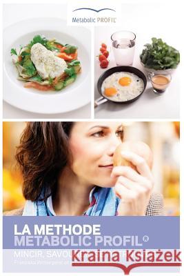 La Methode Metabolic Profil: mincir, savourer, se retrouver. Wintergerst, Franziska 9781518748608 Createspace Independent Publishing Platform