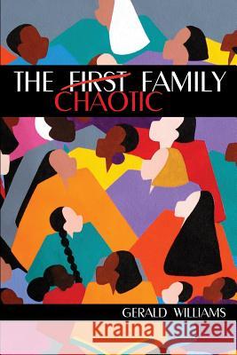 The First(Chaotic)Family Williams, Gerald 9781518748875