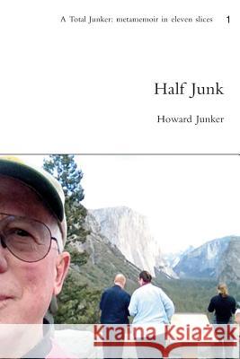 Half Junk Howard Junkera 9781518750229 Createspace