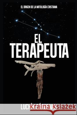 El Terapeuta Luis Cardenas 9781518750434 Createspace Independent Publishing Platform