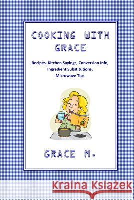 Cooking with Grace Grace M 9781518750625 Createspace