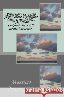 Riflessioni su Terzo Nefi e prove a sostegno della verità del libro di Mormon.: Wordprint. Festa delle trombe. Ebraico ed arabico. Franceschini, Massimo Giuseppe 9781518750984