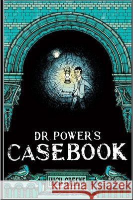 Dr Power's Casebook Hugh Greene 9781518751608