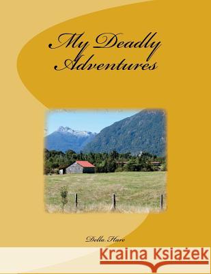 My Deadly Adventures Della Marie Hare 9781518751967