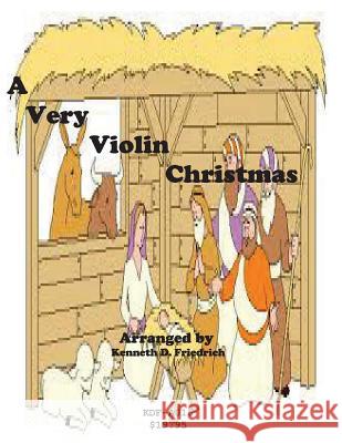 A Very Violin Christmas Kenneth Friedrich 9781518752087