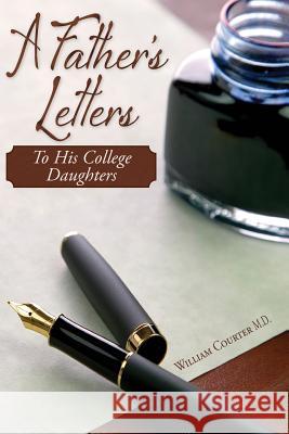 A Father's Letters: To His College Daughters William Courte 9781518752155 Createspace Independent Publishing Platform