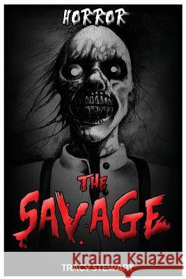 Horror: The Savage Tracy Stewart 9781518752407 Createspace