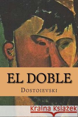 El Doble (Spanish Edition) Dostoievski                              Yordi Abreu 9781518753688 Createspace