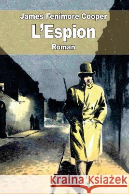 L'Espion: Un épisode de la guerre d'indépendance Defauconpret, Auguste-Jean-Baptiste 9781518753992