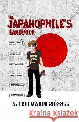 The Japanophile's Handbook Alexei Maxim Russell 9781518754494 Createspace Independent Publishing Platform