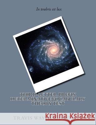 Third-Letter Prefix Determinative Vocabulary Theory Test Travis Wayne Goodsell Travis Wayne Goodsell 9781518754647 Createspace