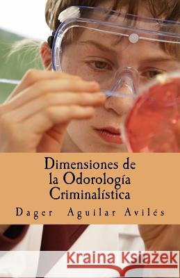 Dimensiones de la Odorologia Criminalistica Dager Aguilar Aviles 9781518755422